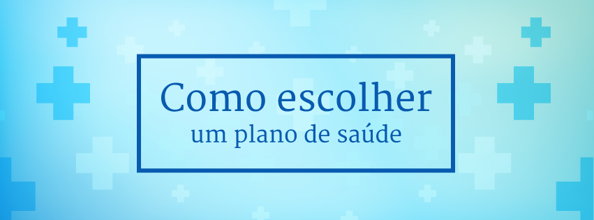 Como escolher um plano de saúde